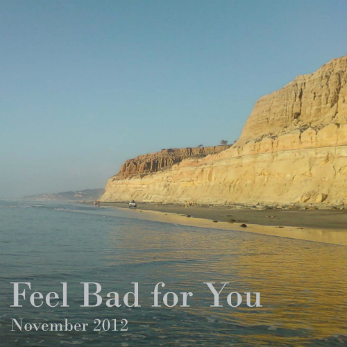 FBFY 11.12 Feel Bad for You, November 2012